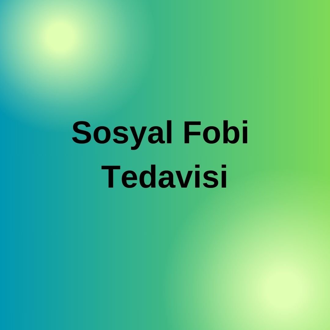 Sosyal fobi adana